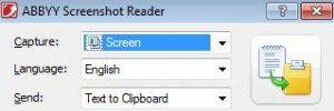 The ABBYY software -- the Capture drop down contains "Screen", "Area", "Timed Screen" and "Window".  The Language drop down includes "English", "German", "French", "Spanish", "Italian", and "More Languages".  The  Send drop down includes "Text to Clipboard", "Text To MS Word", "Text to File",  "Table to Clipboard", "Table to MS Excel", "Table to File", "Image to Clipboard", "Image to File", "Image to Email".