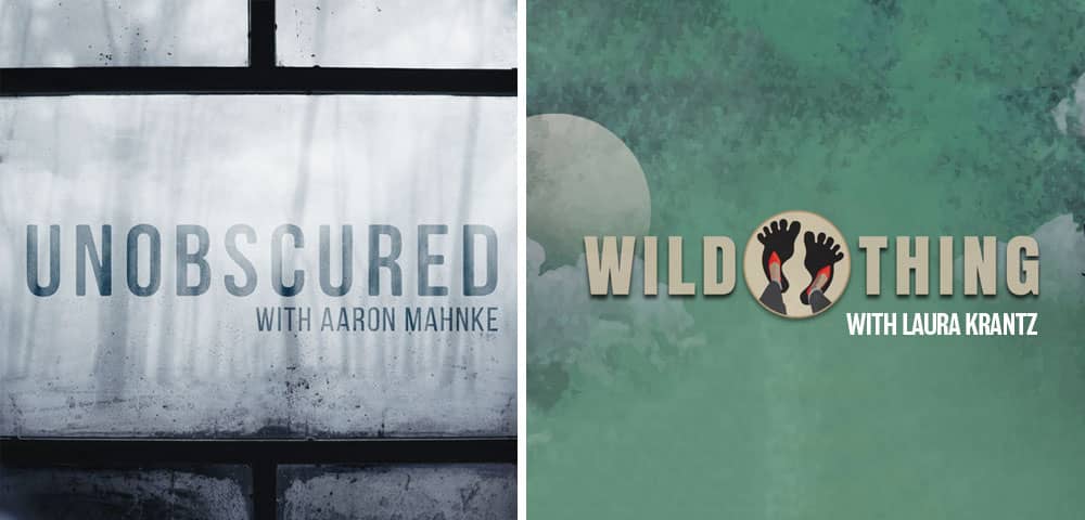 Podcasts for October Listening: Unobscured and Wild Thing