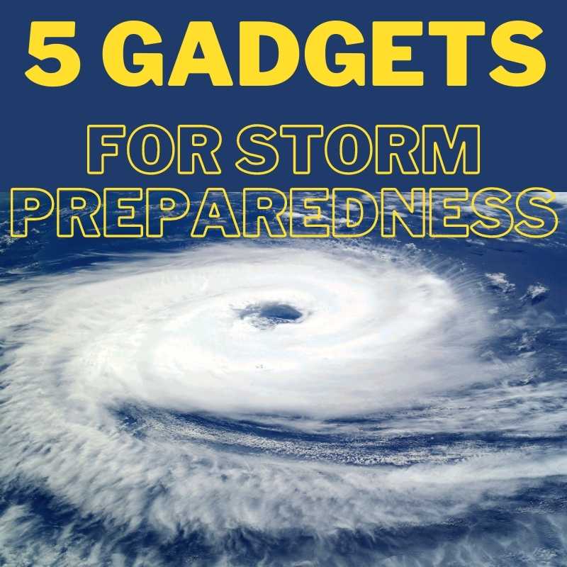 5 gadgets you need for storm and hurricane preparedness