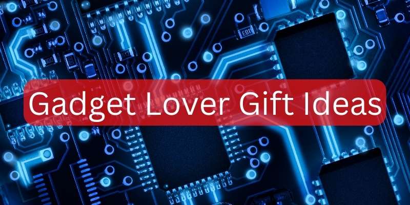 2022 Holiday gift guides – Gift ideas for the gadget obsessed!